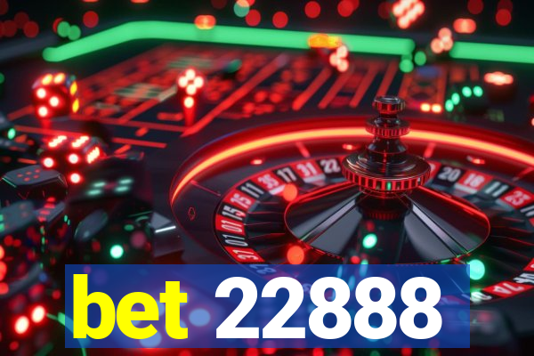 bet 22888